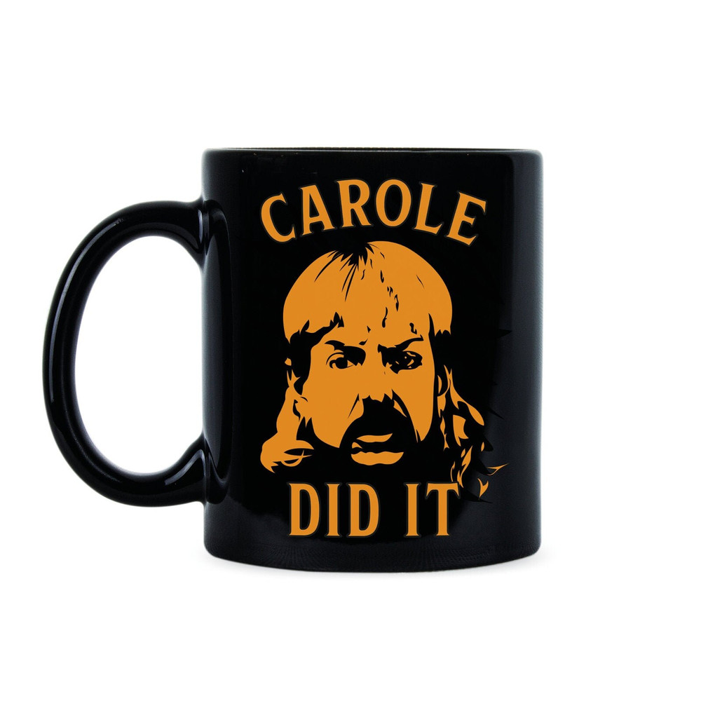 Carole Did it Joe Exotic Tiger King Carole Baskin Free Joe Exotic Joe Exotic Mug 1.jpg