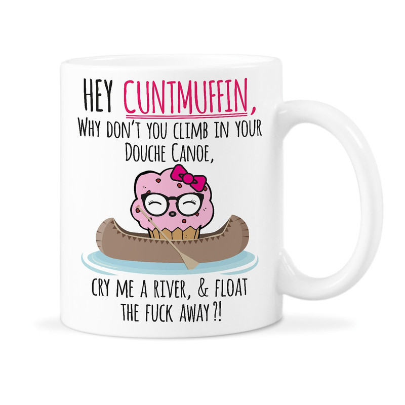 Cuntmuffin Mug Cunt Mug Douche Canoe Hey Cuntmuffing Mug Mature Coffee Mug.jpg