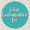 Customization Fee.jpg