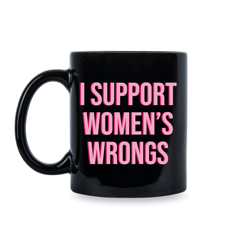 I Support Womens Wrongs Feminist Mug Feminist Gift.jpg