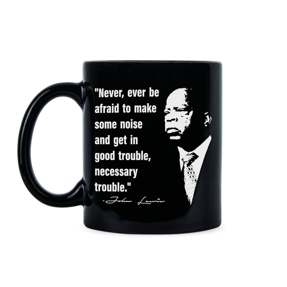 John Lewis Black History Civil Rights John Lewis Mug John Lewis Quote Necessary Trouble.jpg