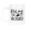 Kiss Me I'm Vaccinated Pro Vaccine Vaccinated Mug.jpg