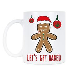 lets get baked gingerbread man mug let's get baked christmas stoner mug oh snap baked af christmas marijuana lets get st