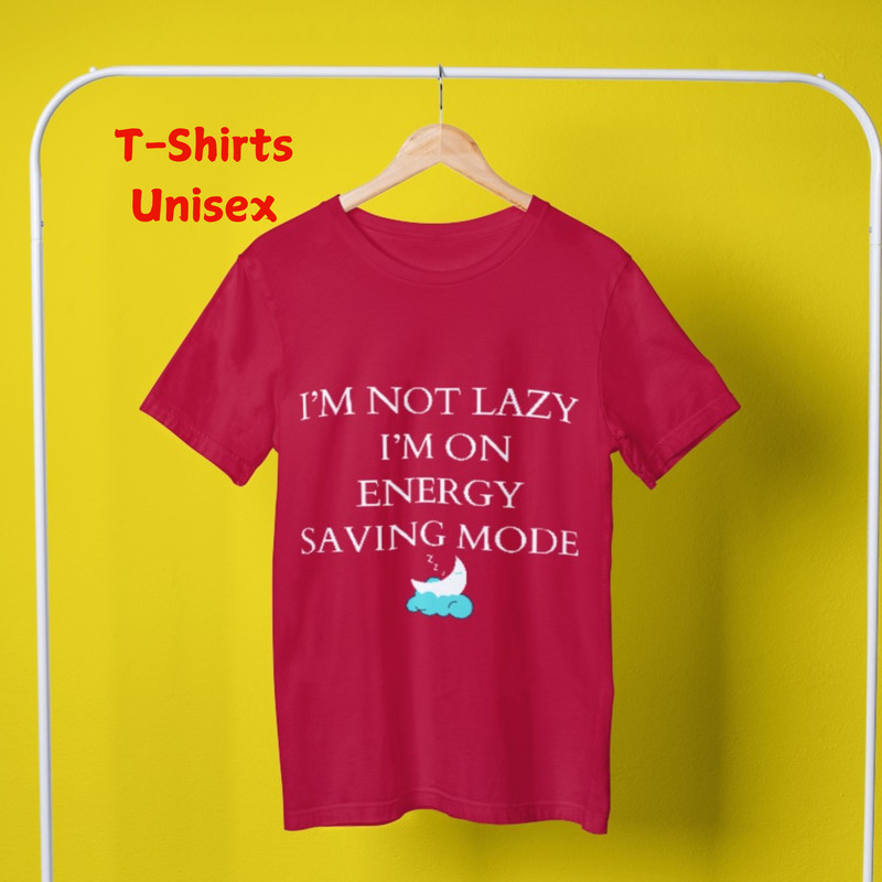 I M Not Lazy I M On Energy Saving Mode Graphic Unisex Tee 0