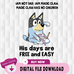 bluey svg, his days are free and easy svg, bluey dad svg,birthday, happy birthday