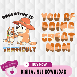 parenting is trifficult svg, bluey youre doing great mom svg, mom life svg, mothers day gift sv,birthday, happy birthday