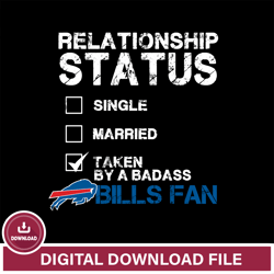 Relationship Status Taken by A Badass Buffalo Bills svg ,NFL svg, Super Bowl svg, Super bowl, NFL, NFL football, Footbal