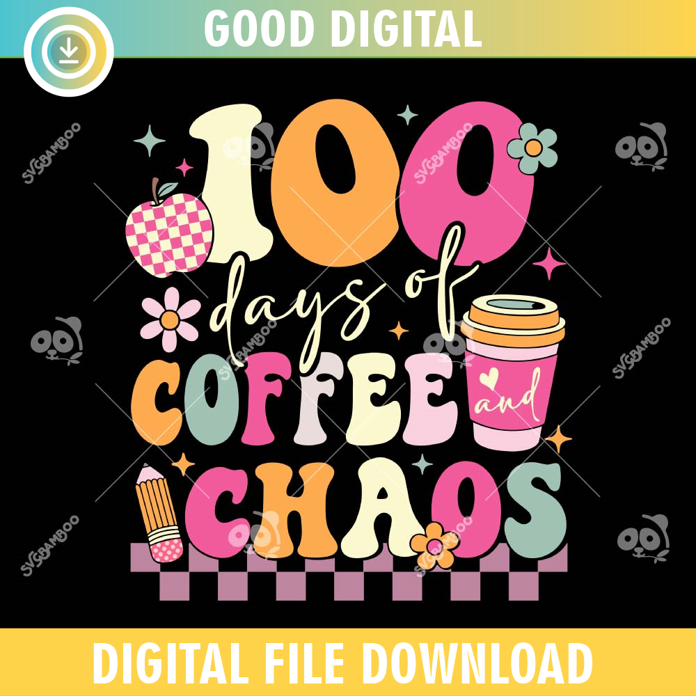 100 Days Of School Coffee Chaos SVG.jpg