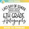 2022 2023 Last Day Autographs School 6th Grade SVG PNG.jpg