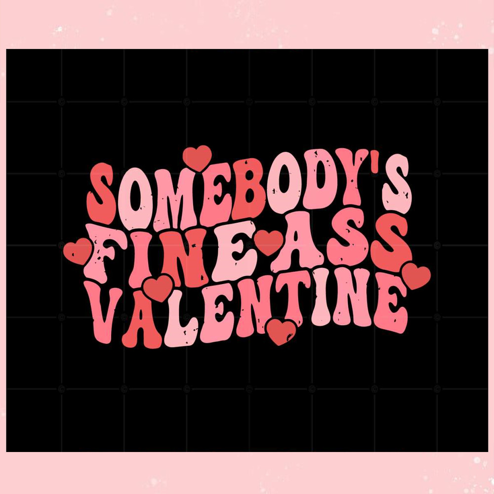 Somebody's Fine Ass Valentine Svg Graphic Designs Files.jpg