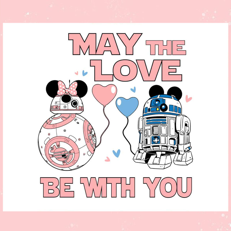 Star Wars R2d2 Bb8 May The Love Be With You SVG.jpg