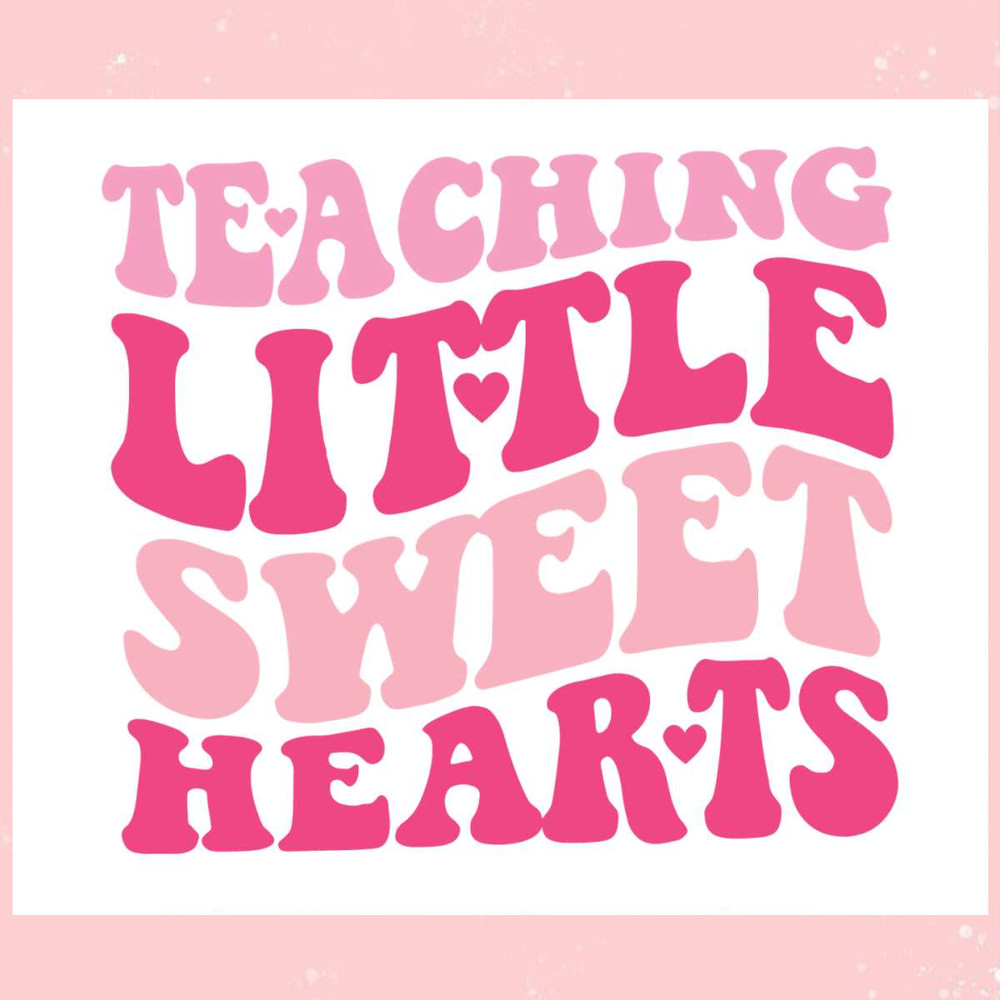 Teaching Little Sweethearts Valentine SVG.jpg