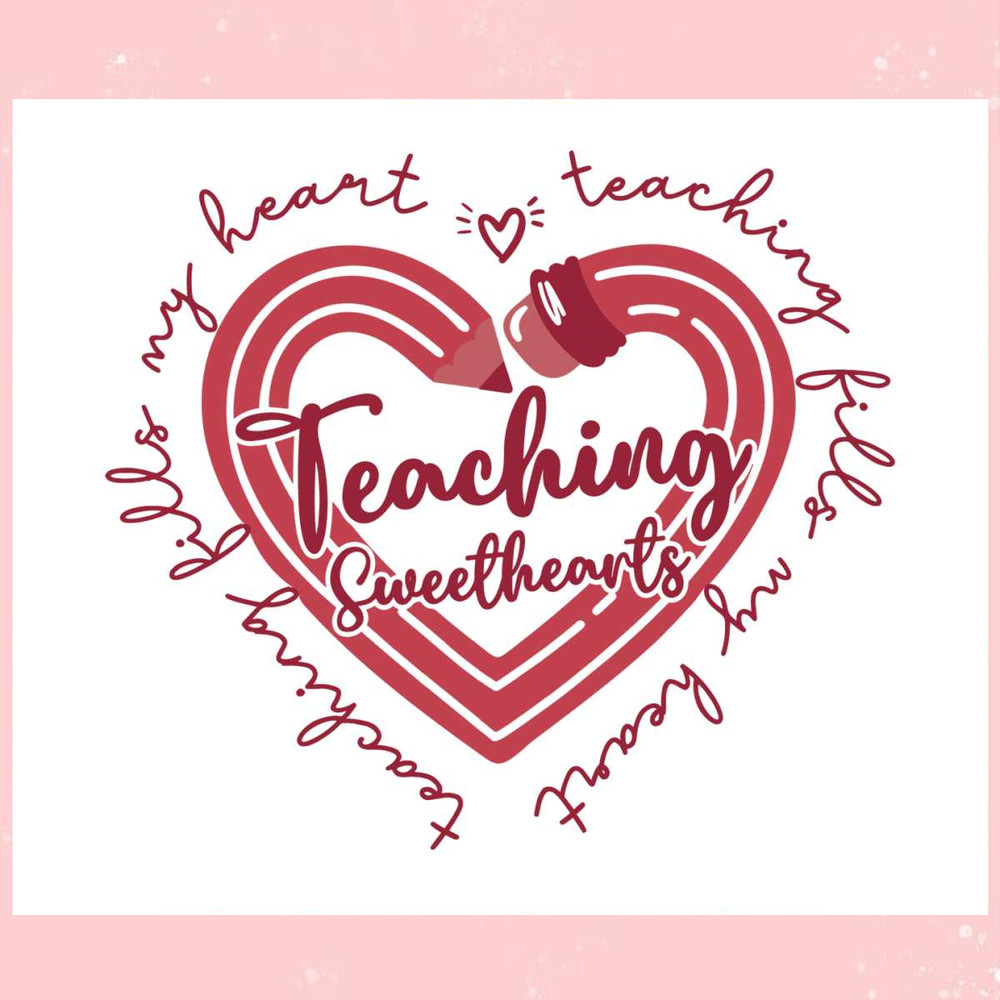 Teaching Sweethearts Fills My Heart SVG.jpg