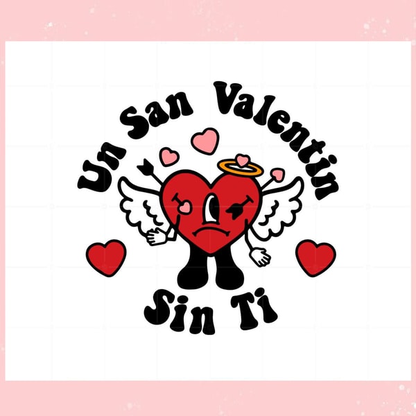 Un San Valentin Sin Ti Svg Files For Cricut Sublimation Files.jpg
