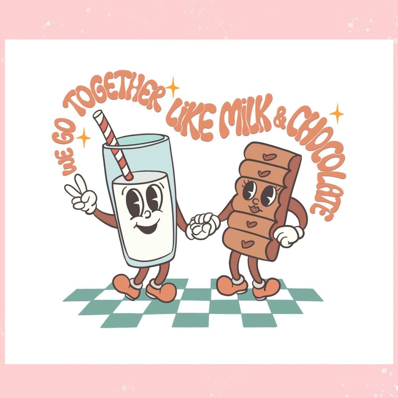 We Go Together Like Milk And Chocolate SVG.jpg