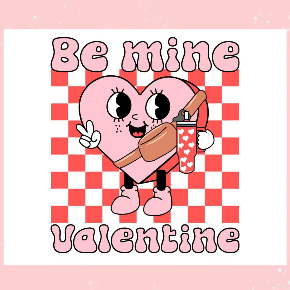 Be Mine Valentine Heart Stanley SVG.jpg