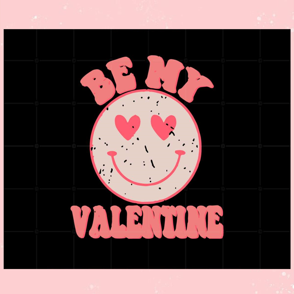 Be My Valentine Smile Logo Svg For Cricut Sublimation Files.jpg