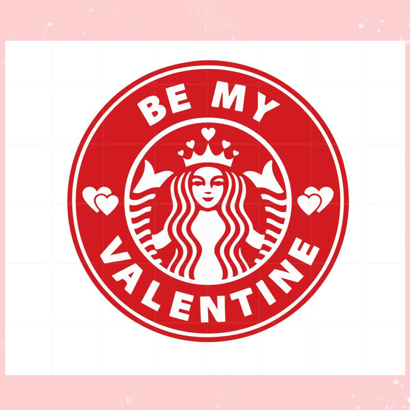 Be My Valentine Venti Cup Decal Svg Graphic Designs Files.jpg