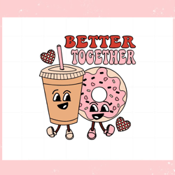 better together coffee and donut retro valentine ,valentine svg,valentine day ,valentine,happy valentine, cupid svg