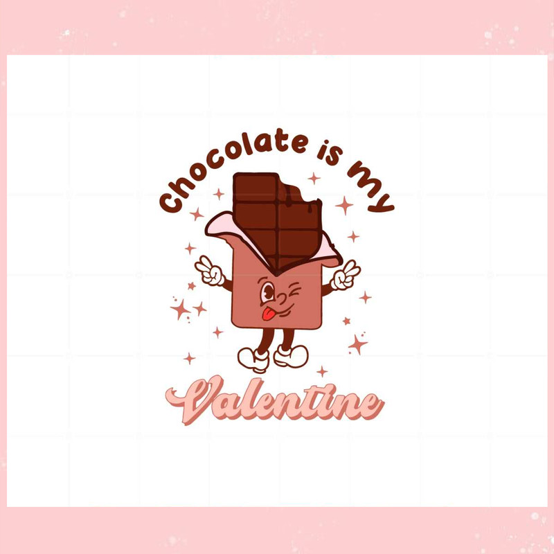 Chocolate Is My Valentine Svg Files For Cricut Sublimation Files.jpg