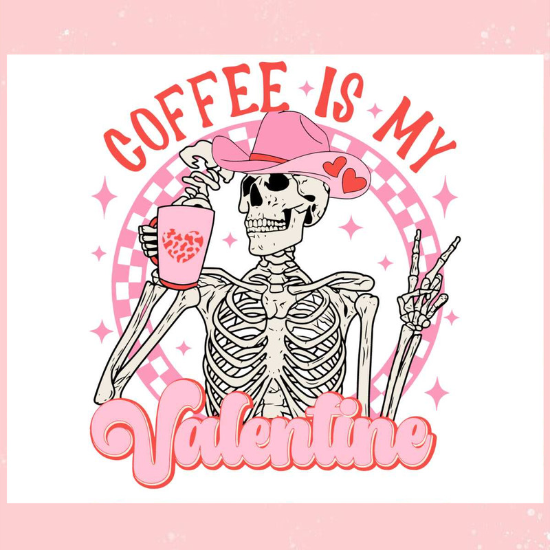 Coffee Is My Valentine Pink Skeleton SVG.jpg