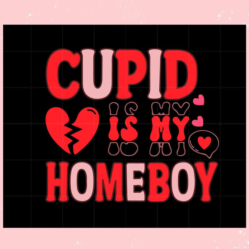 Cupid Is My Homeboy Valentines Day Svg Graphic Designs Files.jpg