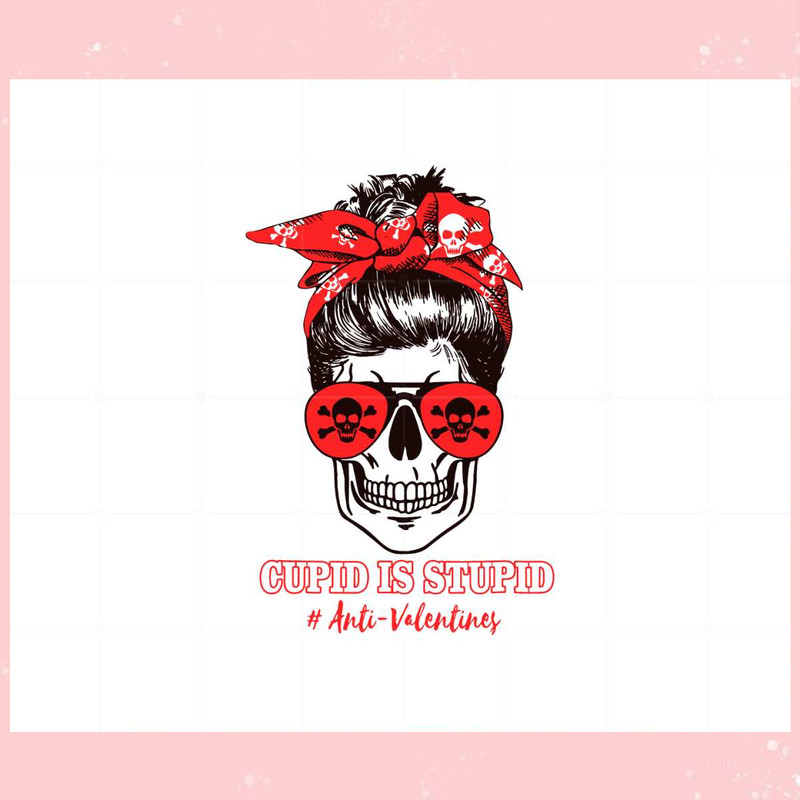 Funny Cupid Is Stupid Messy Bun Skull Anti Valentine's Day Svg.jpg