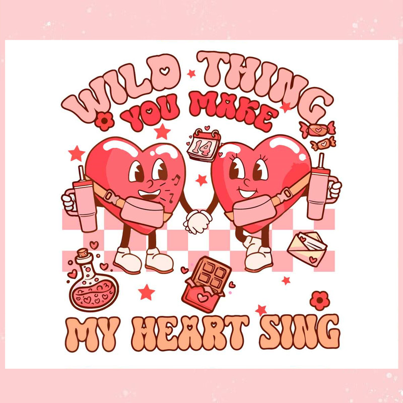 Wild Thing You Make My Heart Sing PNG.jpg