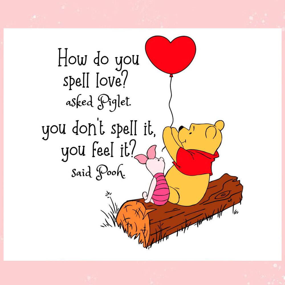 Winnie The Pooh How Do You Spell Love SVG.jpg