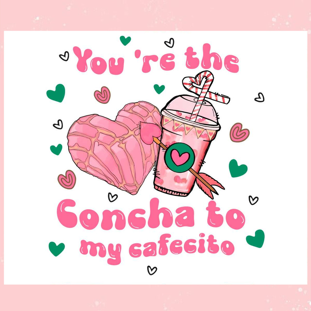 You Are The Concha To My Cafecito PNG.jpg