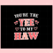 You Are The Yee To My Haw Funny Svg Graphic Designs Files.jpg
