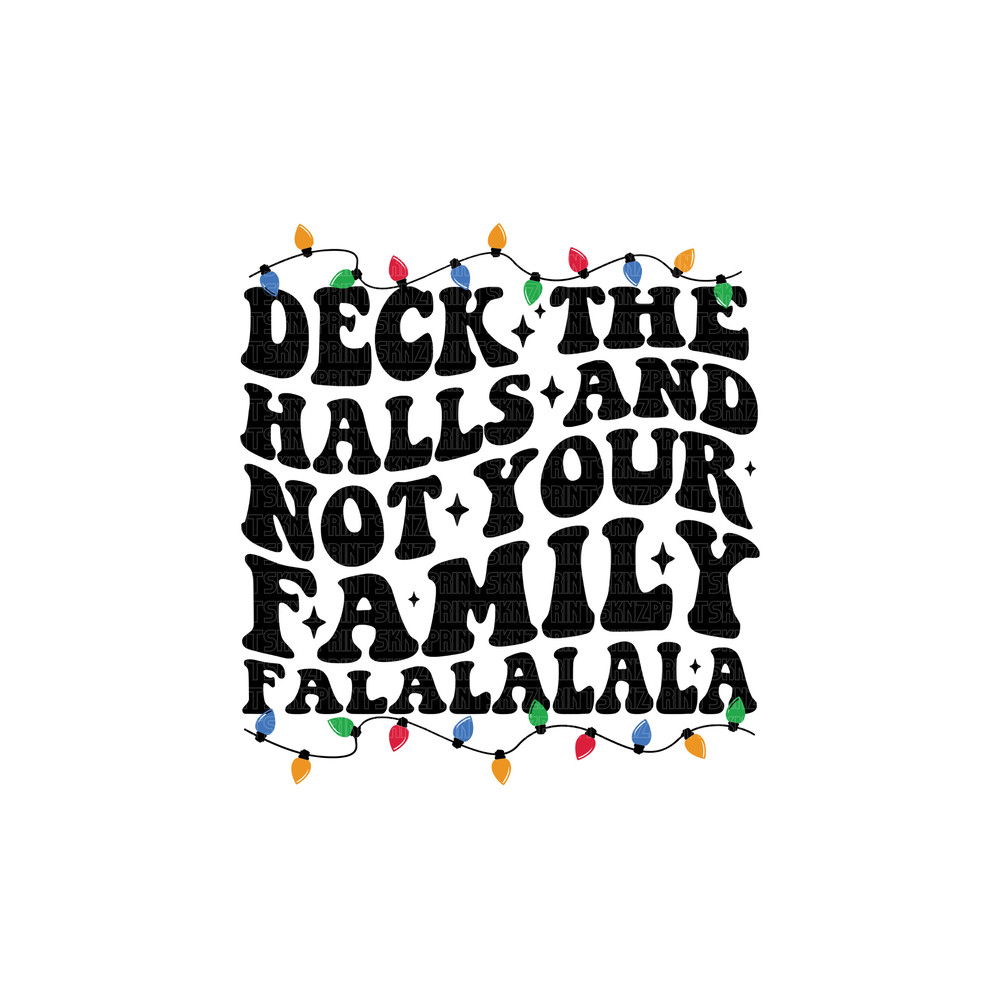 deck the halls and not your family svg, deck the halls and not your family png, deck the halls and not your family download.jpg