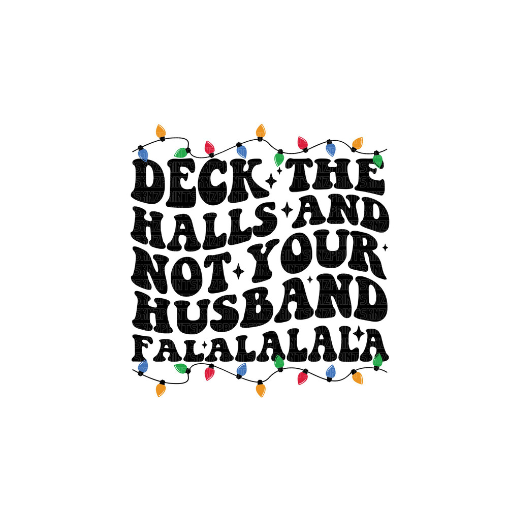 deck the halls and not your husband svg, deck the halls and not your husband png, deck the halls and not your husband,deck the halls and png.jpg