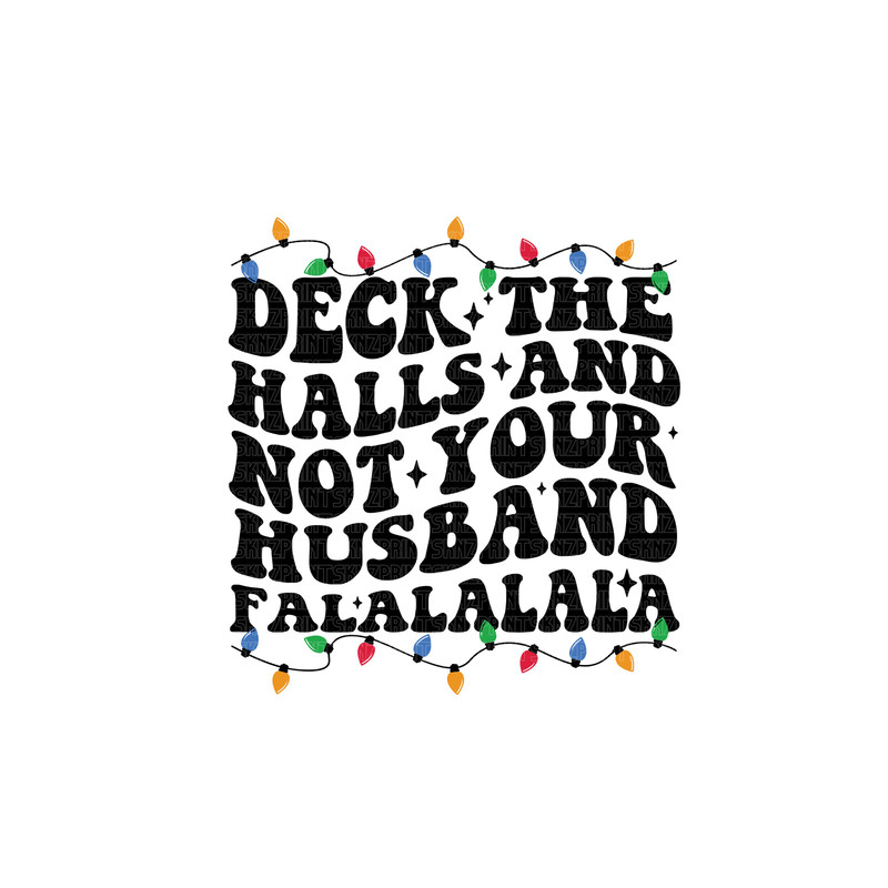 deck the halls and not your husband svg, deck the halls and not your husband png, deck the halls and not your husband,deck the halls and png.jpg