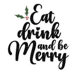 eat drink and be merry svg, merry christmas vibes svg, christmas drinking svg, drink and be merry svg, merry christmas s