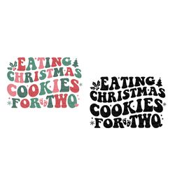 Eating Christmas Cookies For Two Svg, Eating Christmas Cookies For Two Png, Eating Christmas Cookies For Two Shirt, Cook