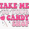 Happy Valentine SVG, Valentine Candy Svg, Valentine's Day Svg, Trendy Valentine Svg, Valentines Shirt Design, Take Me To Your Candy Shop.jpg