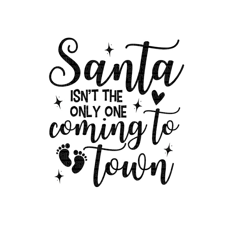 santa isn't the only one coming to town svg, santa isnt the only one coming to town, baby is coming 2023 svg,pregnancy christmas sweater svg.jpg