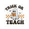 trick or teach png,halloween teacher,halloween png,halloween teach design,halloween school,teacher halloween shirt design,digital download.jpg