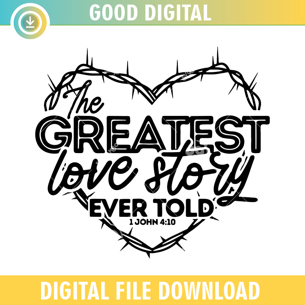Greatest Love Story Ever Told SVG PNG.jpg