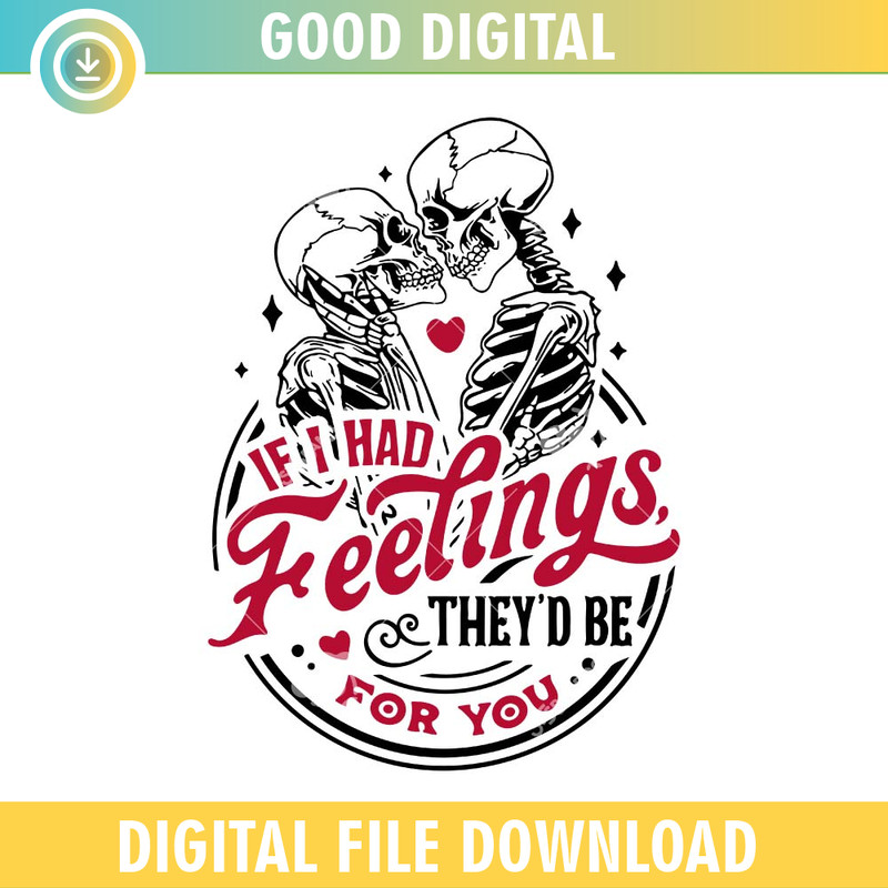 If I Had Feelings They'd Be For You SVG PNG.jpg