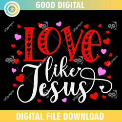 love like jesus valentines day svg png,valentine day svg,valentine day 2024, happy valentine,couple