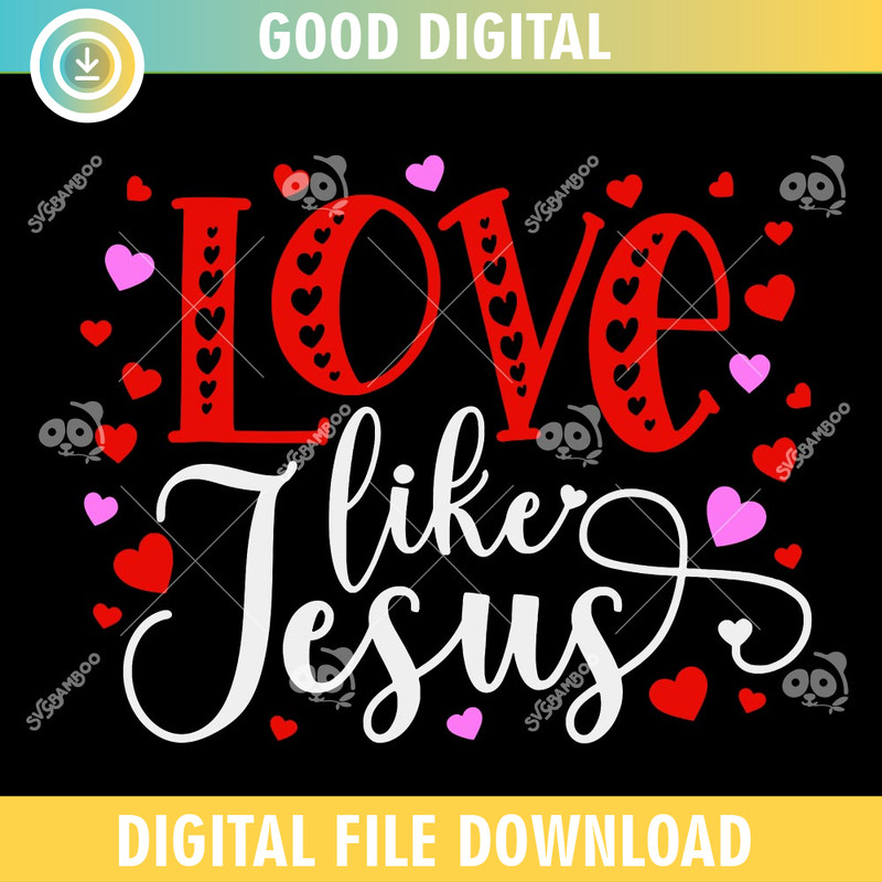 Love Like Jesus Valentines Day SVG PNG.jpg