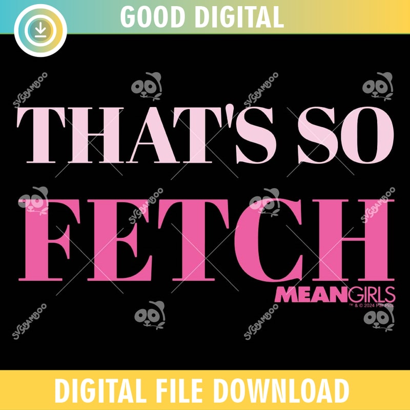 Mean Girls That's So Fetch SVG PNG.jpg