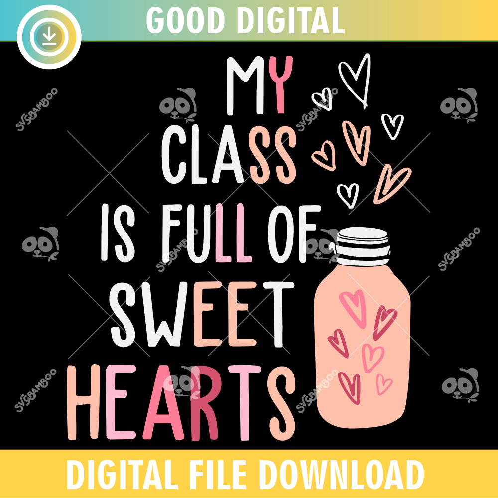 My Class Is Full Of Sweet Hearts SVG PNG.jpg