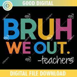 bruh we out teachers 1,100th day of school,back to school,school,100 days svg, teacher svg, school svg