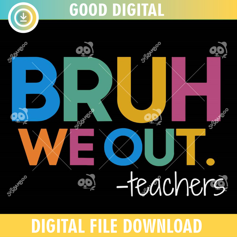 Bruh We Out Teachers SVG PNG 1.jpg