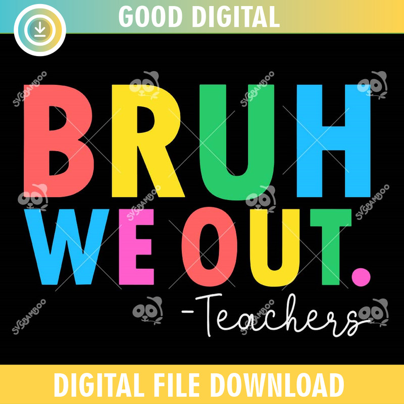 Bruh We Out Teachers SVG PNG.jpg