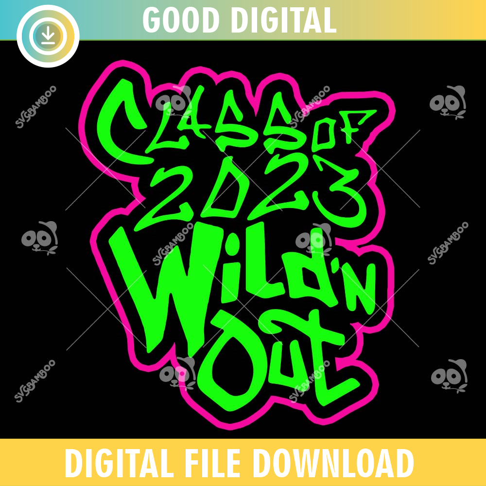 Class Of 2023 Wild'n Out SVG PNG.jpg