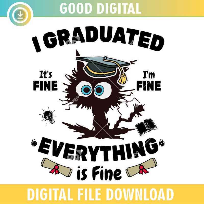I Graduated It's Fine Im Fine Everything Is Fine SVG PNG.jpg